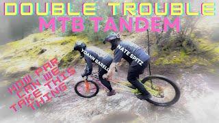 RIDING A TANDEM DOWN GNARLY TRAILS