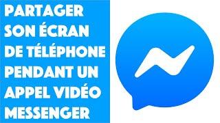 Comment partager son écran de téléphone pendant un appel vidéo Messenger ?