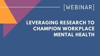 Leveraging Research to Champion Workplace Mental Health