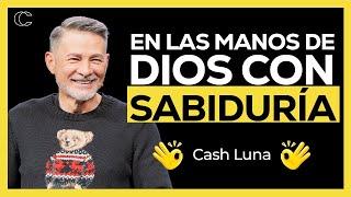 Pastor Cash Luna - En las manos de Dios con sabiduría | Prédicas cristianas 2025