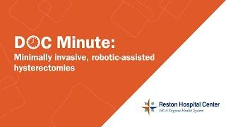 Minimally Invasive, Robotic-Assisted Hysterectomies - Reston Hospital Center