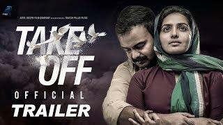 TAKE OFF - Official Trailer | Parvathy | Kunchacko Boban | Fahadh Fazil | Asif Ali