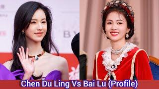 Chen Du Ling 陈都灵 Vs Bai Lu 白鹿 | Profile，Age，Birthplace，Height，... |