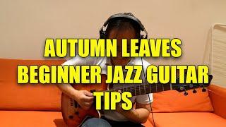 Autumn Leaves - Jazz Guitar Beginner Tips / Learning Songs