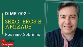 Sexo, eros e amizade (DIME 002)