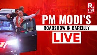 Republic LIVE: PM Modi's Mega Roadshow In Bareilly, Uttar Pradesh | Lok Sabha Election 2024