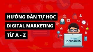 Hướng Dẫn Tự Học Digital Marketing Từ A-Z Cho Tất Cả Mọi Người