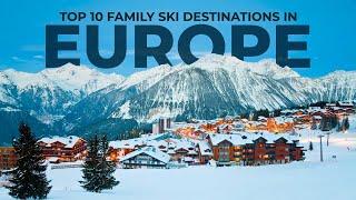 Ski Europe - The Top 10 Best Resorts For Families