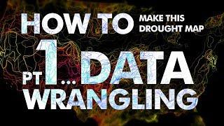 How to Make This Drought Map Pt 1: DATA WRANGLING