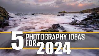 5 Photography Ideas for 2024
