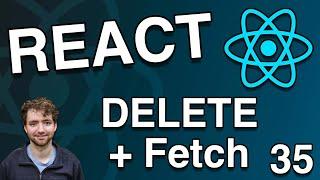 DELETE Request with Fetch - React Tutorial 35