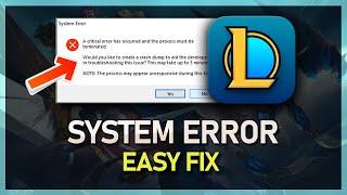How To Fix “System Error Crash Dump” in League of Legends