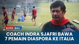 Latihan Timnas U-20 Indonesia: Kondisi Welber Prima, Indra Sjafri Bawa 7 Pemain Diaspora ke Italia