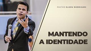 Pr. Elizeu Rodrigues - Mantendo a identidade.