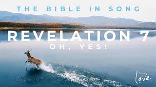 Revelation 7 - Oh Yes! || Bible in Song || Project of Love