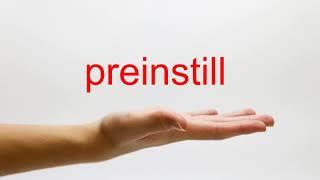 How to Pronounce preinstill - American English