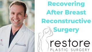 Dr. Benjamin Brown, Plastic Surgeon - Recovery from Breast Reconstructive Surgery | Dr. Ben Brown