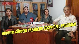 Bodrum Gündem yazarları seçim özel programı