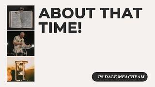 About That Time! | Ps Dale Meacheam