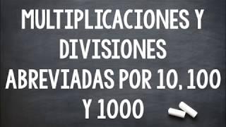 MULTIPLICACIONES Y DIVISIONES ABREVIADAS POR 10, 100 Y 1000