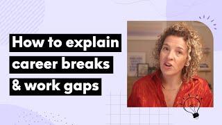 The Truth Behind Employment Gaps: How to explain a career break in a job search and interviews