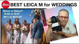 Best Camera & Len For Weddings: Leica Noctilux 50mm f0.95 or Summicron 35mm f2 APO on M11 or M10-R