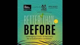 1. Better Than Before: Reimagining development in the Caribbean | feat. Nicole Leotaud, CANARI