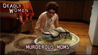 Murderous Moms | Deadly Women S03 E10 - Full Episode | Deadly Women