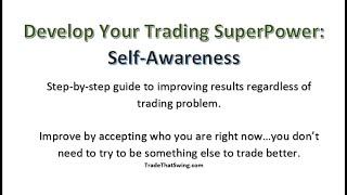 The Trading Super Power: Self-Awareness (Use it to stop mistakes before they happen, here's how)