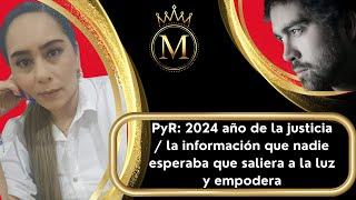 PyR: 2024 año de la justicia / la información que nadie esperaba que saliera a la luz y empodera