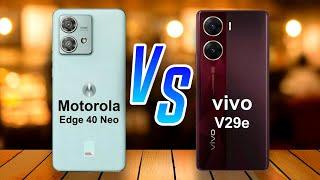 Motorola Edge 40 Neo  vs  vivo V29e Full Comparison