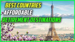 Top 10 Best Countries Affordable Retirement Destinations | You Won't Believe