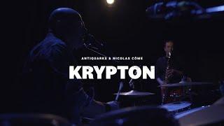 ANTIQUARKS & NICOLAS COME - Krypton | Live