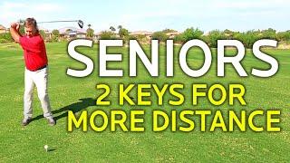 SENIOR GOLF TIP:  2 KEYS FOR MORE DISTANCE