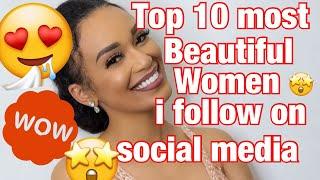 Top 10 most beautiful women I follow on social media