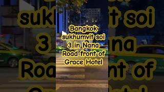 Bangkok sukhumvit soi 3 in Nana Road front of Grace Hotel