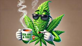 Tea and a Toke!