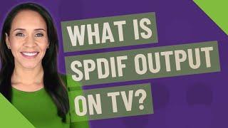 What is Spdif output on TV?