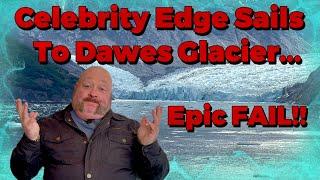 Celebrity Edge BIG Disappointment at Dawes Glacier, Alaska! A Scenic Letdown! What REALLY Happened..