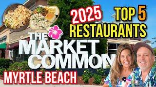 Top 5 Best Restaurants for 2025 in The Market Common, Myrtle Beach, SC