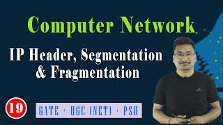 CN Class 19 :-- IP Header, Segmentation Vs Fragmentation, MF, DF, Fragment Offset