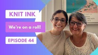 Knit Ink Ep. 44: We’re on a roll!