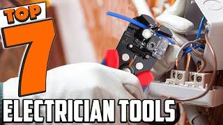 7 Best Electrician Tools You Must Have in 2024