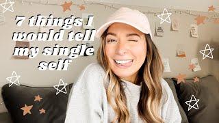 7 things I wish I could tell my single self // singleness advice for christian women