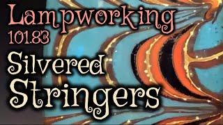 Lampworking / Flameworking - 101.83 - Silvered Stringers - 104 demo