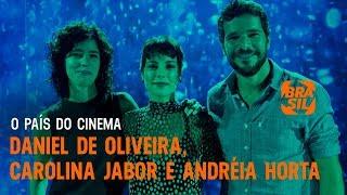 Carolina Jabor, Daniel de Oliveira e Andréia Horta | O País do Cinema