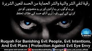 Ruqyah for Banishing Evil People, Evil Intentions, and Evil Plans | Protection Against Evil Eye Envy