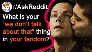 What Is YOUR FANDOM'S "We Don't Talk About THAT"? (r/AskReddit Top Posts | Reddit Stories) [2020]