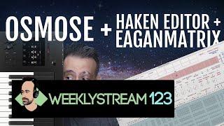 WeeklyStream123: Osmose Follow Up feat: EAGANMATRIX!