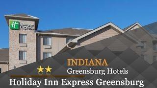 Holiday Inn Express Greensburg - Greensburg Hotels, Indiana